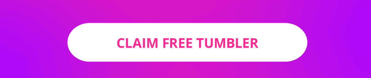 CLAIM FREE TUMBLER