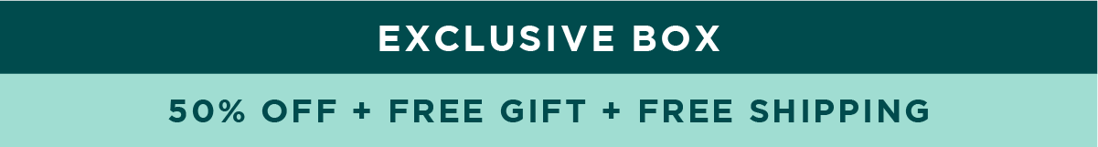 EXCLUSIVE BOX 50% Off + FREE Gift + FREE Shipping