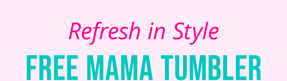 FREE MAMA TUMBLER - refresh in style