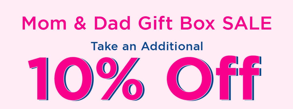 Mom & Dad Gift Box Sale: Take an additional 10% Off