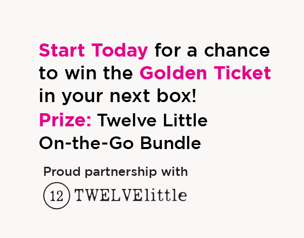 Start today for a chance to win the Golden Ticket in your next box! Proud partnership with Twelve Little