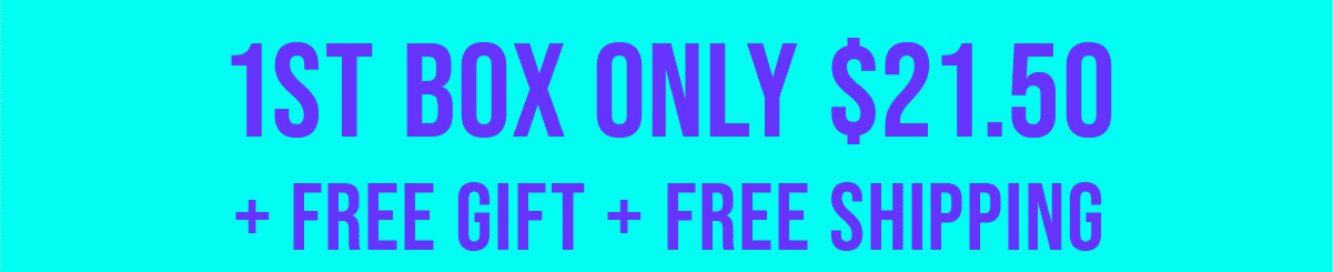 1st Box ONLY \\$21.50 + FREE Gift + FREE Shipping