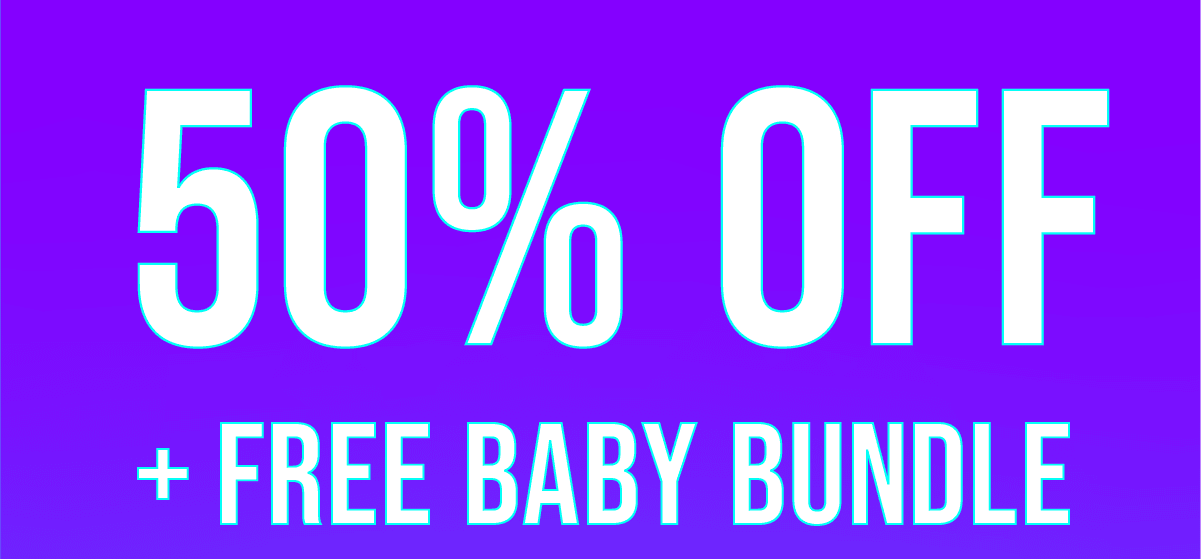 50% Off + FREE Baby Bundle