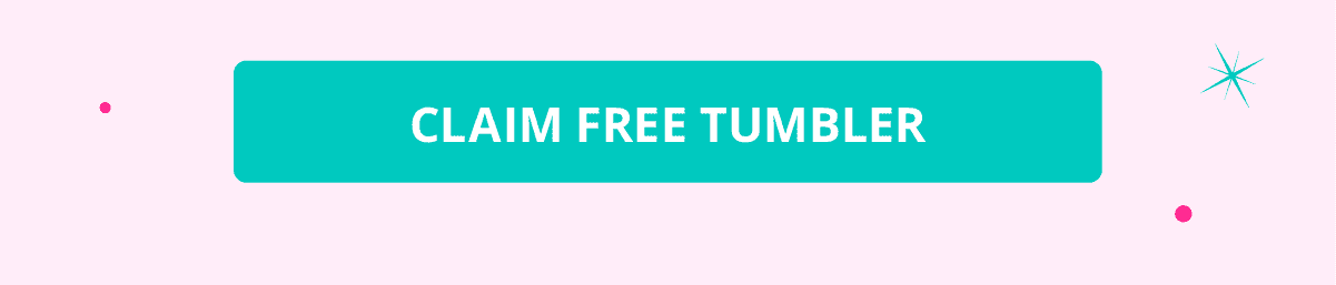 CLAIM FREE TUMBLER