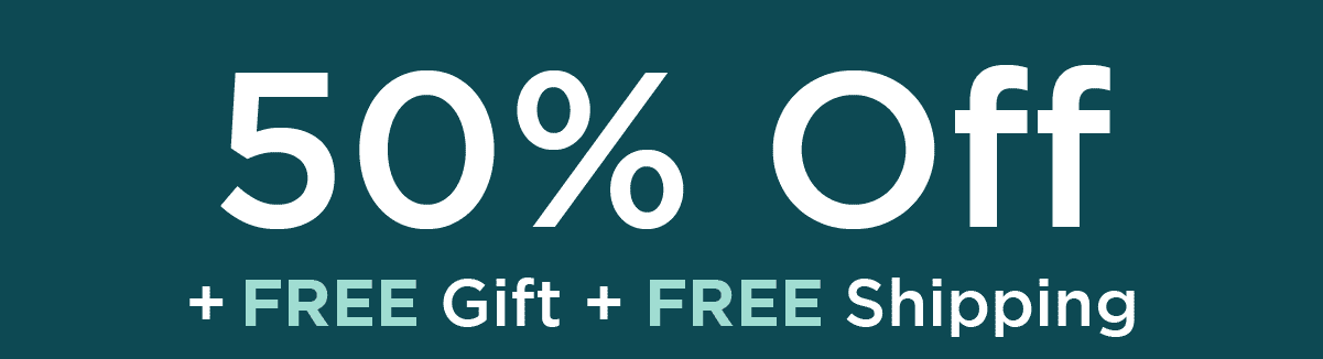 50% Off + FREE Gift + FREE Shipping