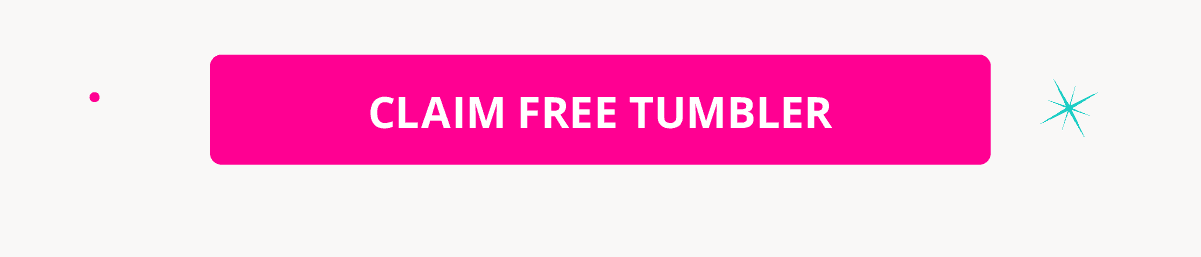 CLAIM FREE TUMBLER