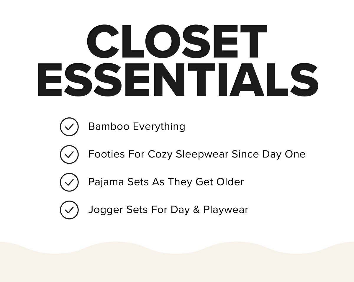 CLOSET ESSENTIALS ✔️Bamboo everything. ✔️Footies for cozy sleepwear since day one. ✔️Pajama sets as they get older. ✔️Jogger sets for day & playwear.