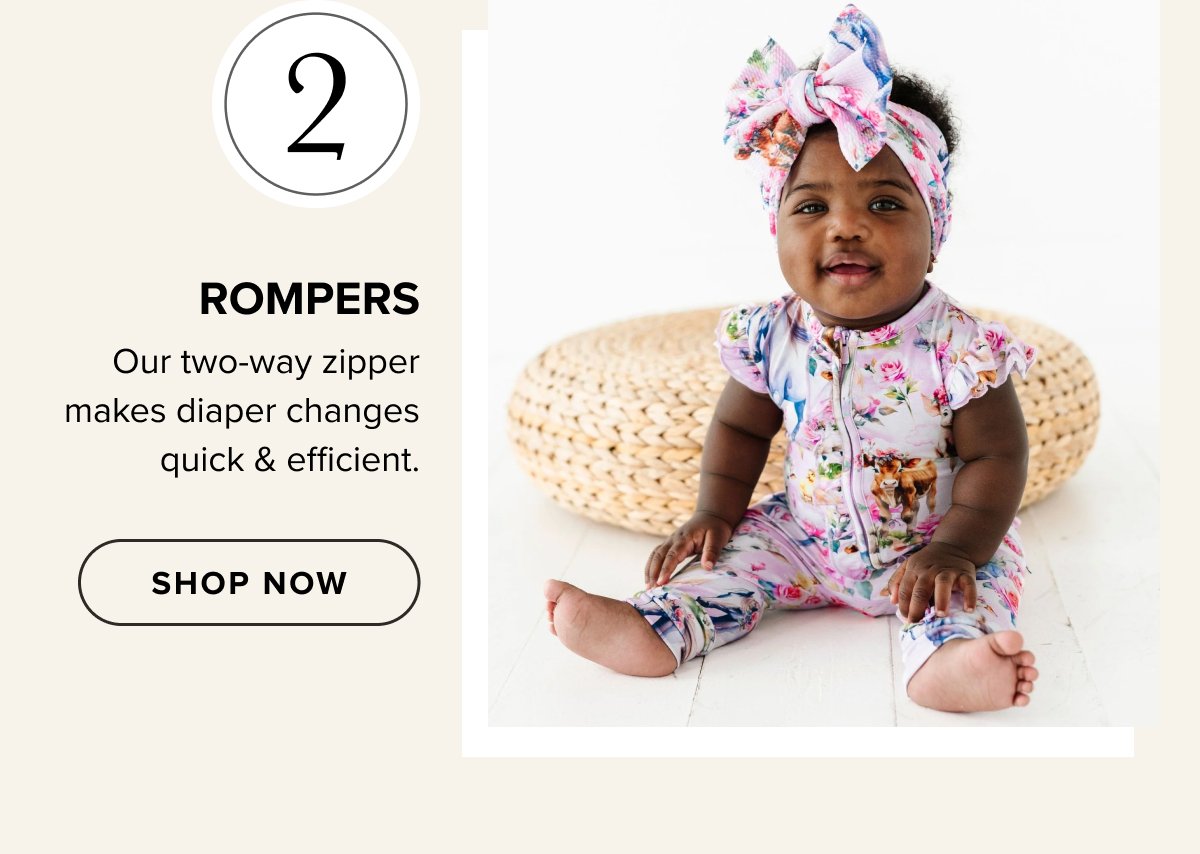 #2 ROMPERS Our two-way zipper makes diaper changes quick & efficient. SHOP NOW