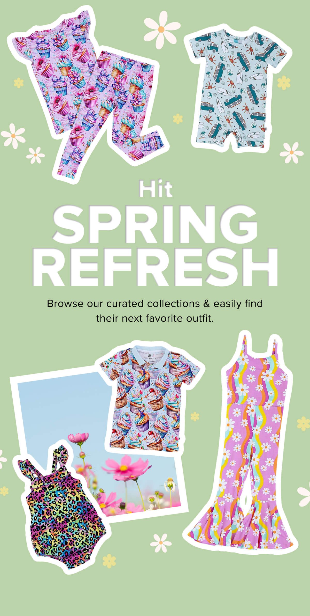 Hit SPRING REFRESH Browse our curated collections & easily find their next favorite outfit.