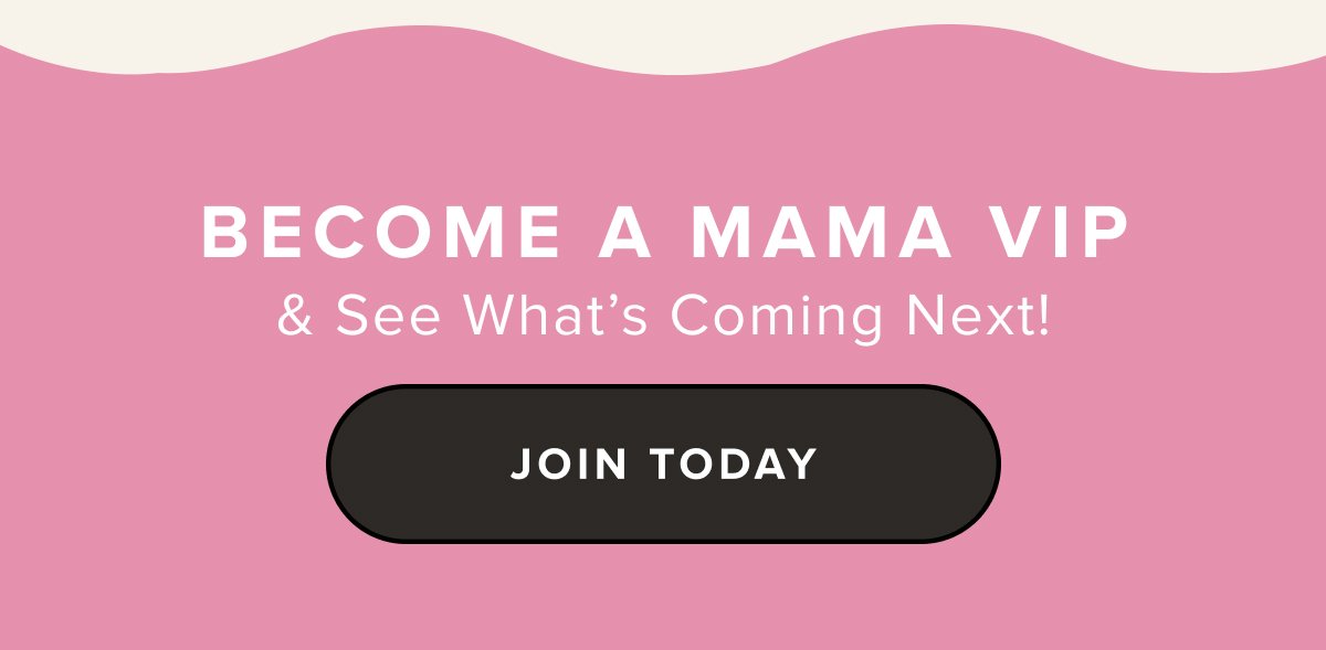 BECOME A MAMA VIP