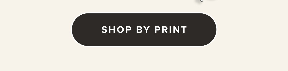 SHOP BY PRINT