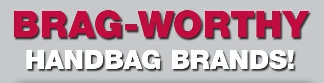 Brag-worthy handbag brands!