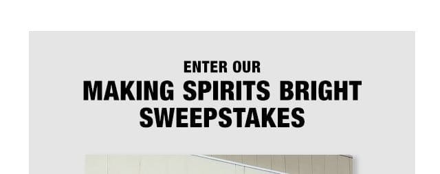 Enter our making spirits bright sweepstakes