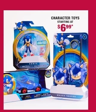 Character toys starting at \\$6.99*