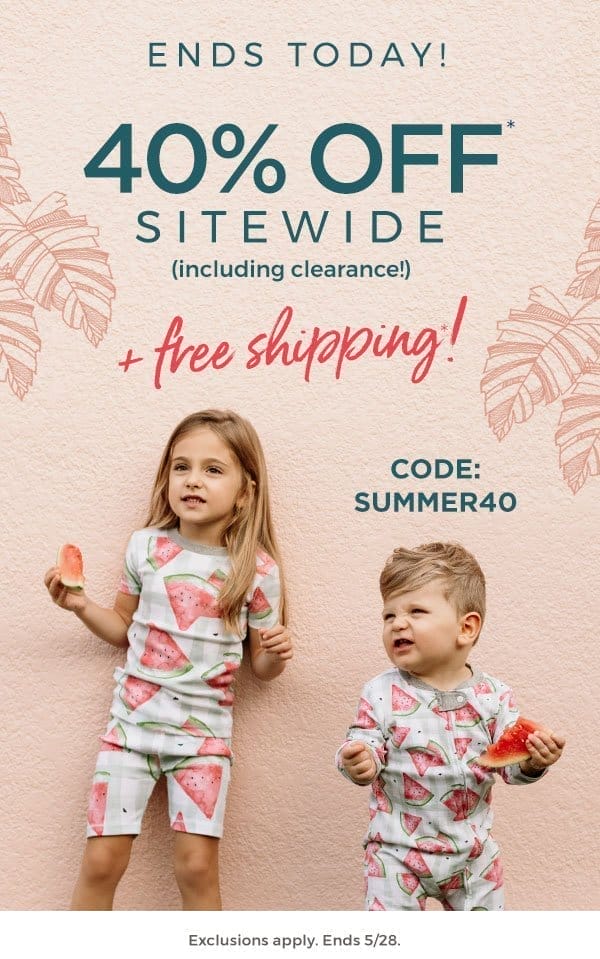 Ends today! 40% off sitewide + free shipping!