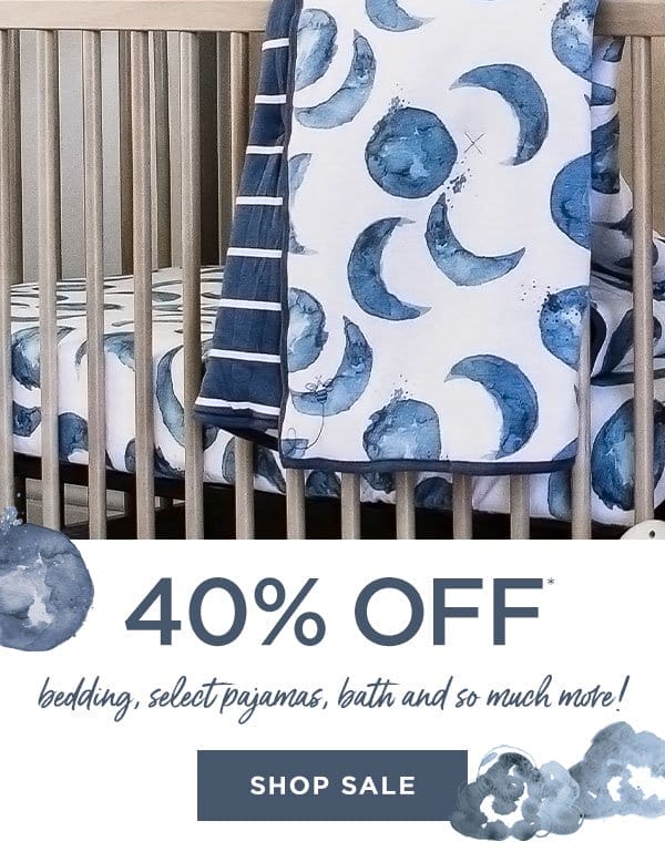 40% off* bedding, select pajamas, bath and so much more!