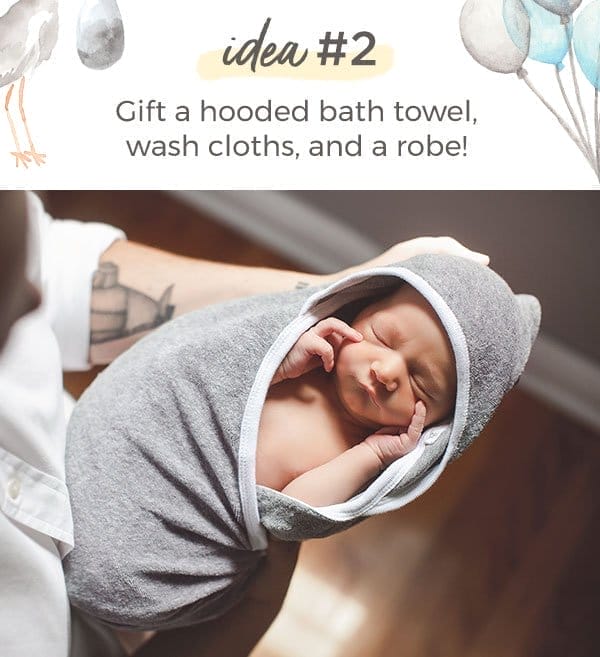 Idea #2 - Gift a hooded bath towel, wash cloths, and a robe!