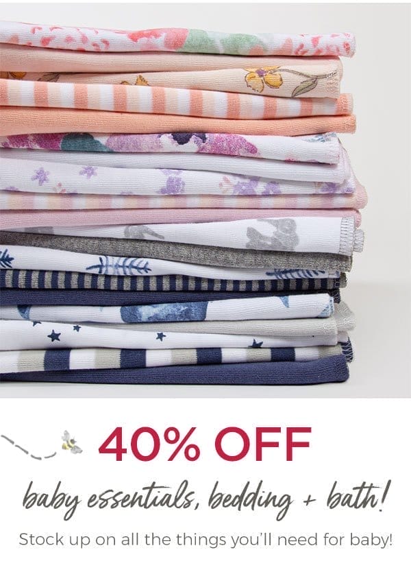 40% off baby essentials, bedding and bath!