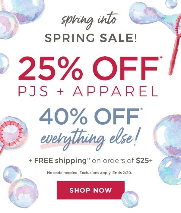 Spring into sale! 25% off Pjs + apparel!