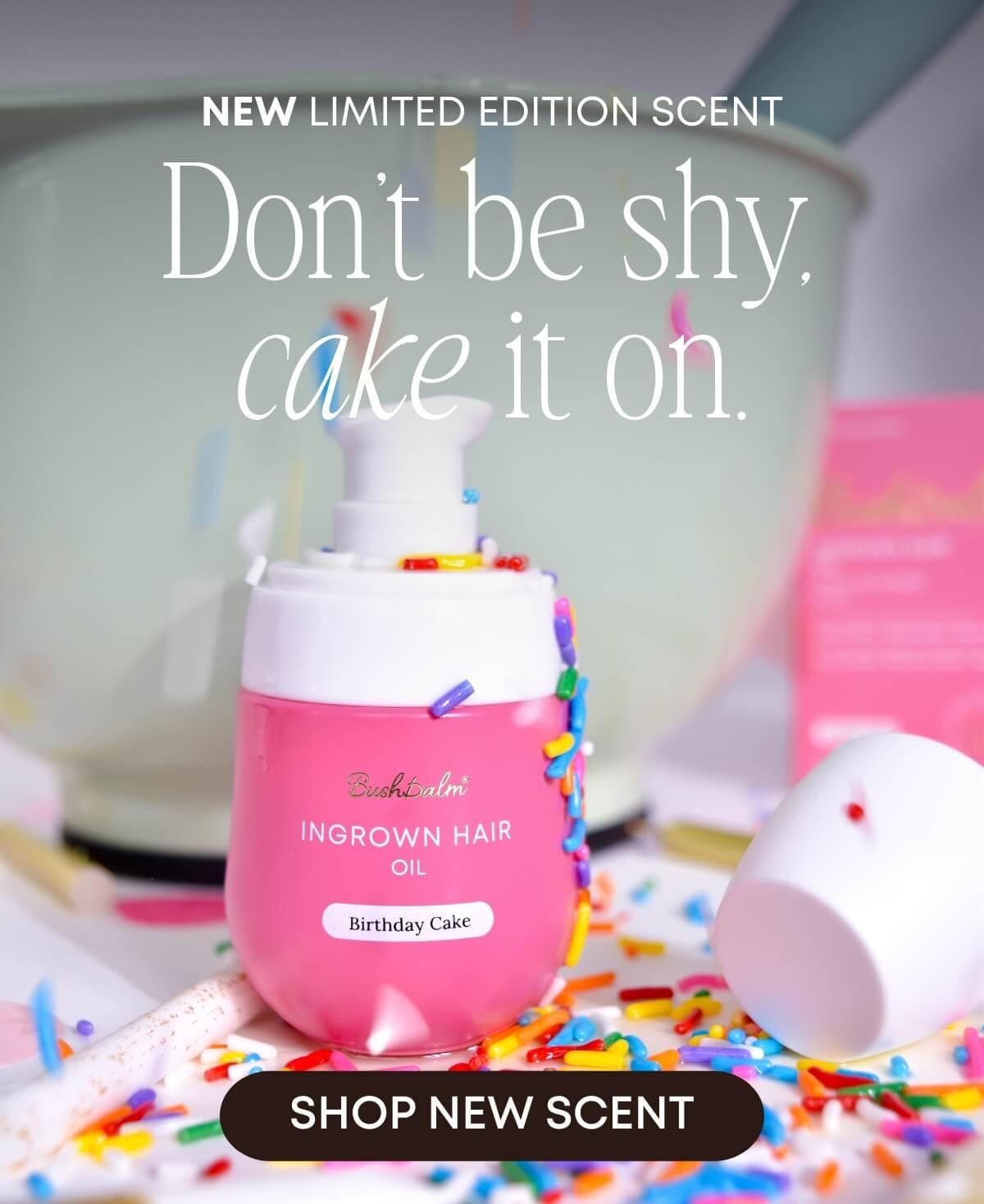 New limited edition scent. Don't be shy, cake it on. Shop new scent.