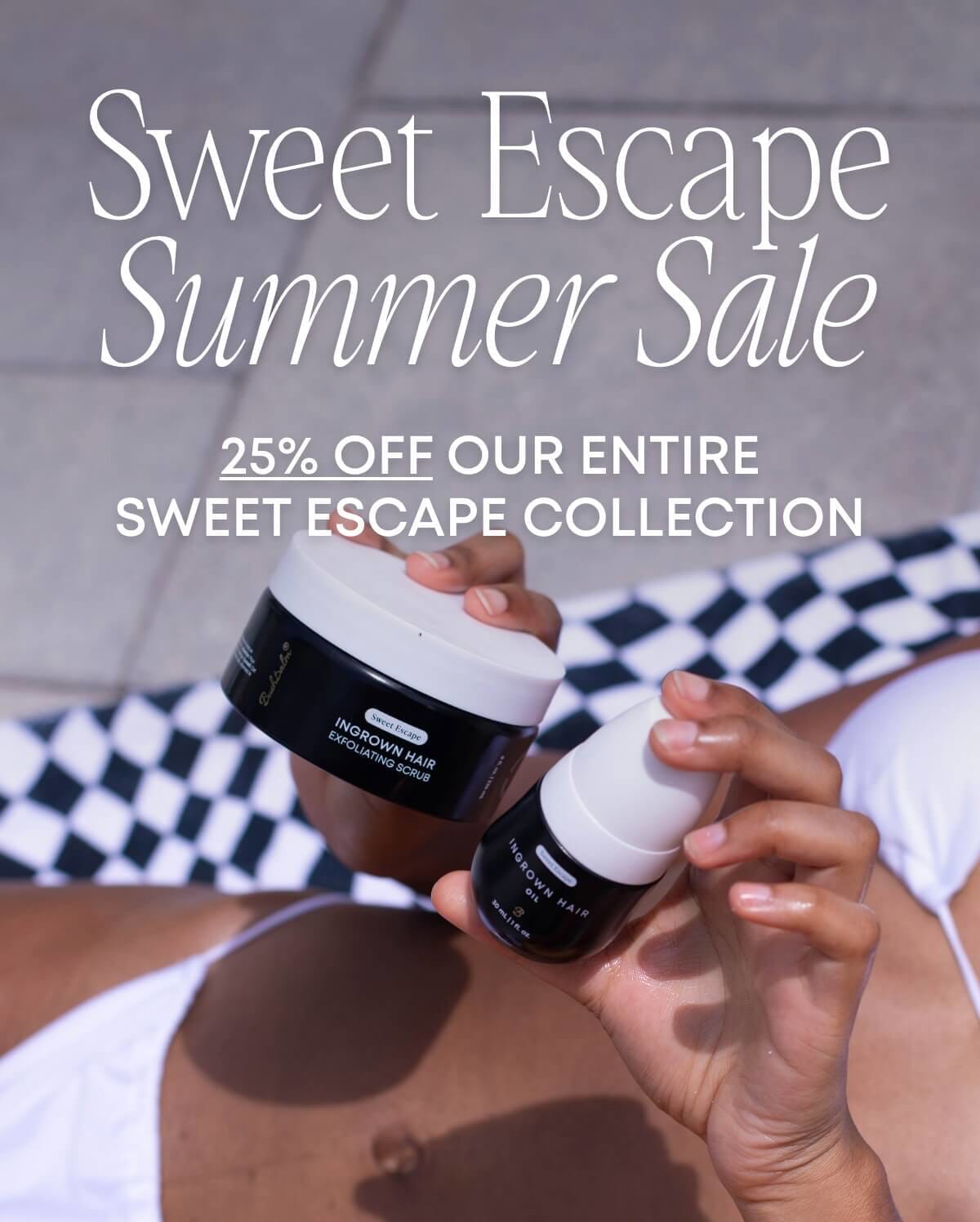 Sweet Escape Summer Sale. 25% off our entire sweet escape collection.