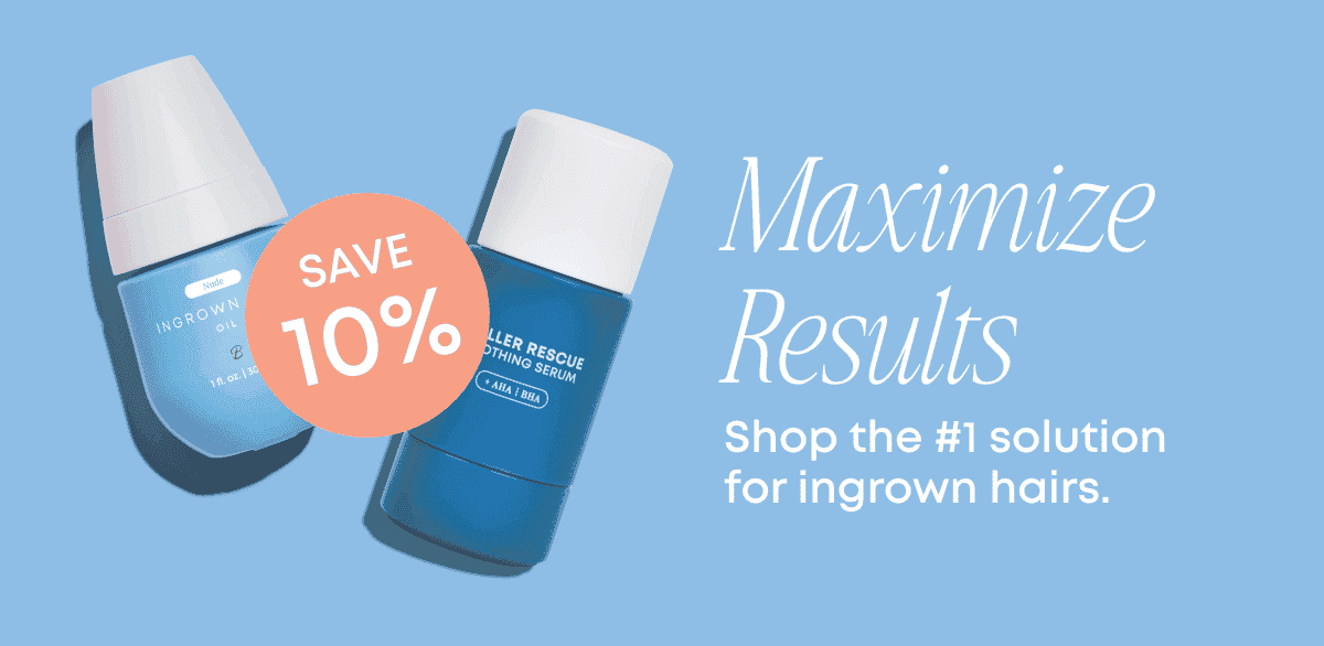 Maximize your results with the Ultimate Ingrown Hair bundle.