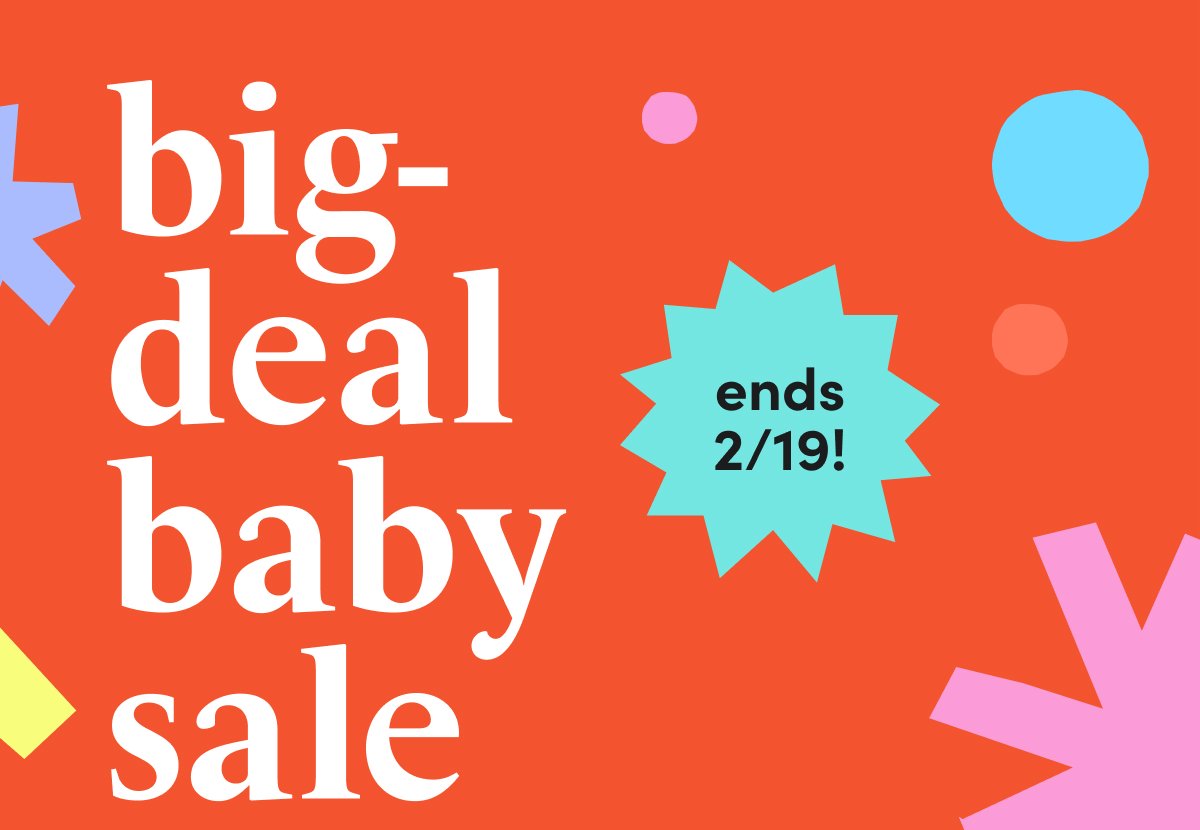 big-deal baby sale ends 2/19!