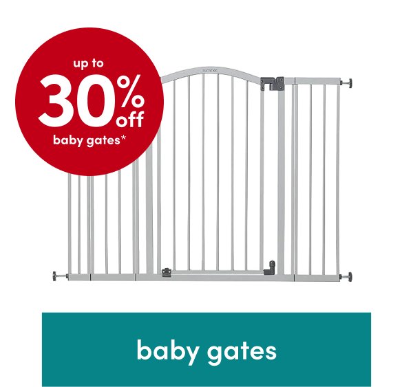 up to 30% off baby gates*