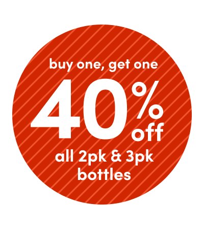 buy one, get one 40% off all 2pk & 3pk bottles