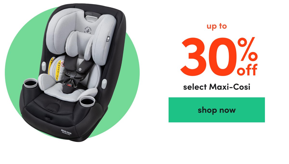 up to 30% off select Maxi-Cosi shop now