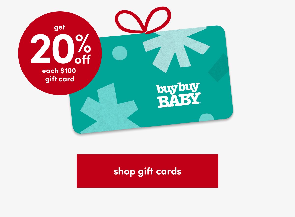 get 20% off each %100 gift card* shop gift cards