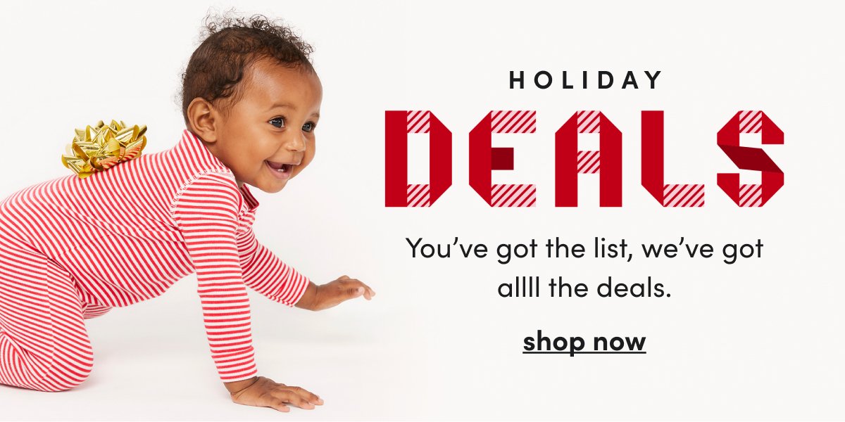 Holiday Deals You’ve got the list, we’ve got allll the deals. shop now