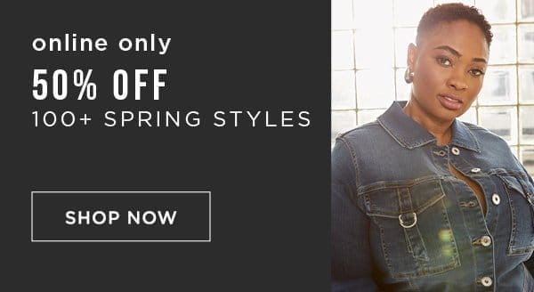 Online only. 50% off spring styles. Shop now