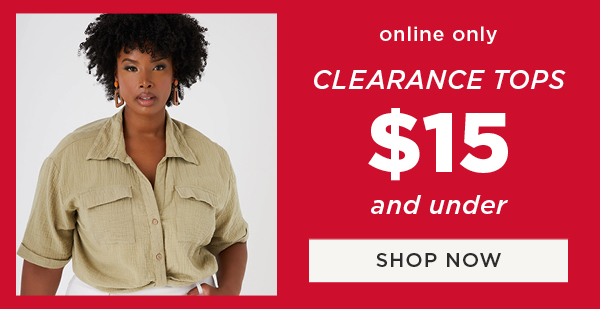 Online only. \\$15 and under clearance tops. Shop now