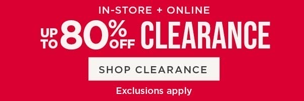 In-Store & Online. Up to 80% Off Clearance. Shop Clearance