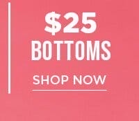 \\$25 bottoms
