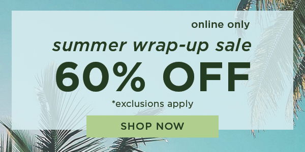 60% Off Summer Wrap-Up Sale