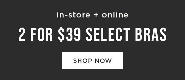 2 for \\$39 Select Bras