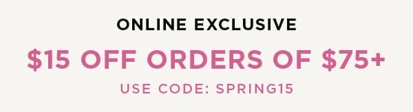 \\$15 off \\$75+ with code SPRING15