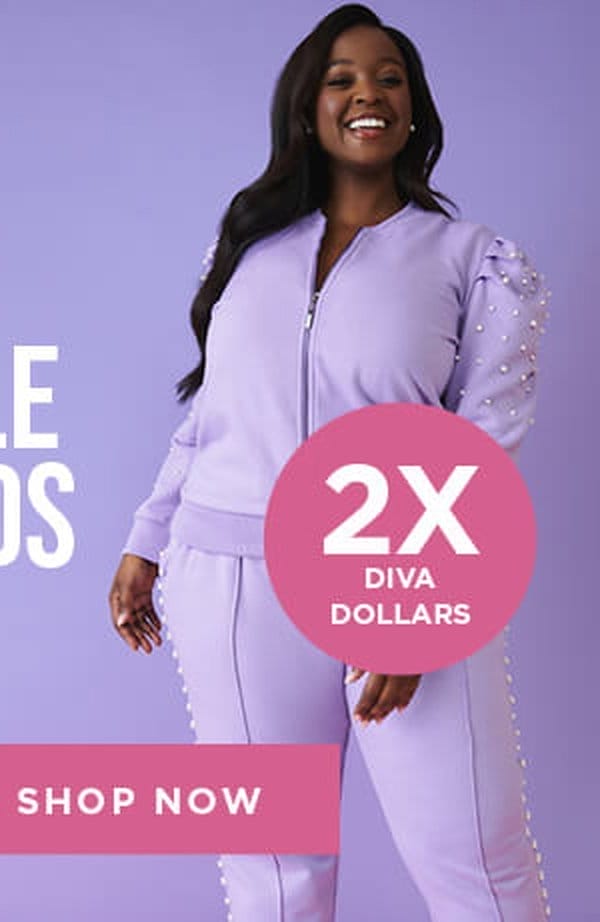 Shop now to earn double diva dollars