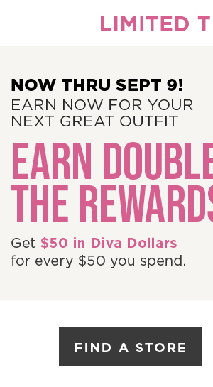 Earn Diva Dollars Now. Find A Store