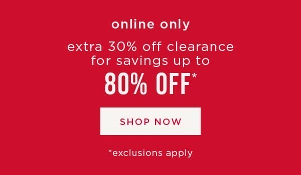 Online Only! Extra 30% off Clearance. Shop Now