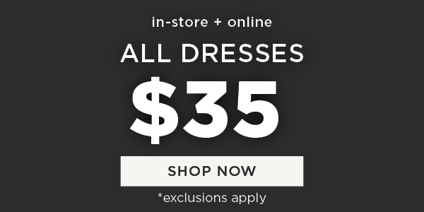 \\$35 Dresses. Shop now