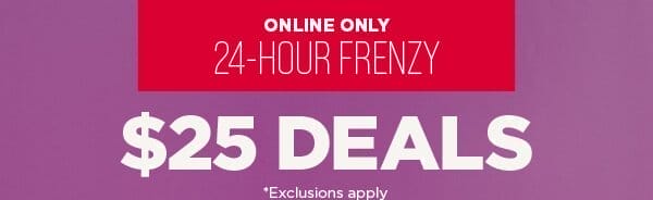 24 Hour Frenzy. \\$25 Deals