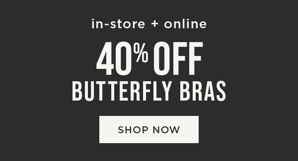 40% off Butterfly Bras. Shop now