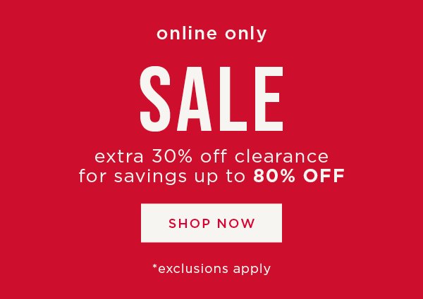 Extra 30% off Clearance. Shop now