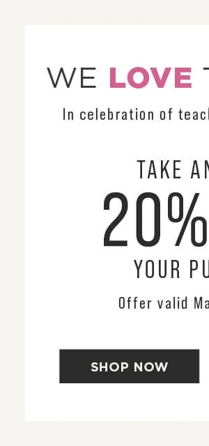Take an extra 20% off your teacher purchase now until May 11, 2024. Shop now