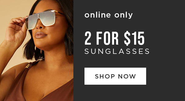 Online only. 2 for \\$15 sunglasses. Shop now