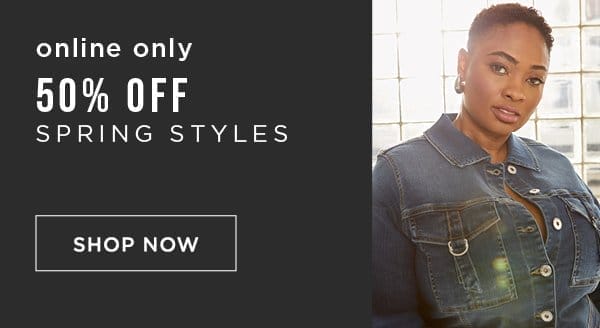 Online only. 50% off spring styles. Shop now