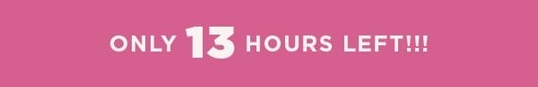 13 hours left!